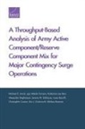 Isaac Baruffi, Katharina Ley Best, Christopher M Carson, Eric J Duckworth, Jeremy M Eckhause, Michael Linick... - A Throughput-Based Analysis of Army Active Component/Reserve Component Mix for Major Contingency Surge Operations