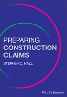 Sc Hall, Stephen C Hall, Stephen C. Hall - Preparing Construction Claims