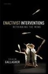 Gallagher, Shaun Gallagher, Shaun (Au Gallagher, Shaun (Moss Professor of Excellence in Philosophy Gallagher, Gallagher Shaun - Enactivist Interventions