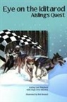 Hope Irvin Marston, Aisling Lara Shepherd, Bob Renaud - Eye on the Iditarod: Aisling's Quest