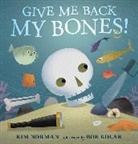 Kim Norman, Norman Kim, Bob Kolar, Kolar Bob - Give Me Back My Bones!