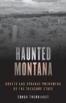 Ednor Therriault, Therriault Ednor - Haunted Montana
