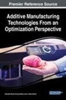 J Paulo (University of Aveiro Portugal) Davim, J. Paulo Davim, Kaushik Kumar, Kaushik (Birla Institute of Technology Mesra India) Kumar, Divya Zindani, Divya (National Institute of Technology Silchar India) Zindani - Additive Manufacturing Technologies From an Optimization Perspective