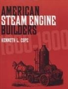 Kenneth L Cope, Kenneth L. Cope - American Steam Engine Builders 1800-1900