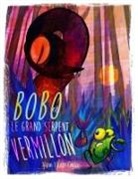 Yann Vilain Cortie - Bobo et le Grand serpent vermillon