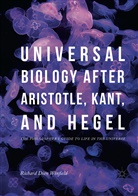Richard Dien Winfield - Universal Biology after Aristotle, Kant, and Hegel