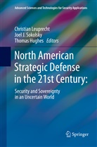 Thomas Hughes, Joe J Sokolsky, Joel J Sokolsky, Christian Leuprecht, Joel J. Sokolsky - North American Strategic Defense in the 21st Century: