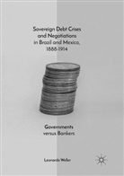 Leonardo Weller - Sovereign Debt Crises and Negotiations in Brazil and Mexico, 1888-1914