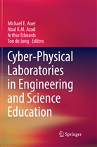 Michael E. Auer, Abul K. M. Azad, Abul K.M. Azad, Ton de Jong, Arthur Edwards, Arthur Edwards et al... - Cyber-Physical Laboratories in Engineering and Science Education