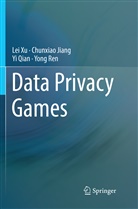 Chunxia Jiang, Chunxiao Jiang, Yi Qian, Yi et al Qian, Yong Ren, Le Xu... - Data Privacy Games