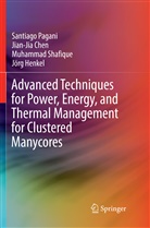 Jian-Ji Chen, Jian-Jia Chen, Jörg Henkel, Santiag Pagani, Santiago Pagani, Muhammad Shafique - Advanced Techniques for Power, Energy, and Thermal Management for Clustered Manycores