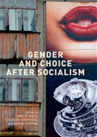 Lynne Attwood, Elisabet Schimpfössl, Elisabeth Schimpfössl, Marina Yusupova - Gender and Choice after Socialism