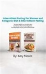 Amy Moore - Intermittent Fasting For Women and Ketogenic-Diet & Intermittent-Fasting