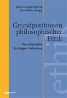 Jörn Müller, Jörn (Dr.) Müller, Hanns-Gregor Nissing, Hanns-Gregor (Dr. Nissing, Hanns-Gregor (Dr.) Nissing, Müller (Dr.)... - Grundpositionen philosophischer Ethik