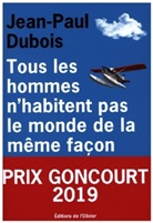Jean-Paul Dubois, Jean-Paul (1950-....) Dubois, DUBOIS JEAN PAUL, Dubois Jean-Paul, Jean-Paul Dubois - Tous les hommes n'habitent pas le monde de la même façon
