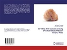 Konda Ravi Kumar, Dr Konda Ravi Kumar, Dr. Konda Ravi Kumar, Konda Ravi Kumar, Anil Kuma Yerragopu, Anil Kumar Yerragopu - In Vitro Anti Cancer Activity of Ethanolic Extract of Eclipta Alba