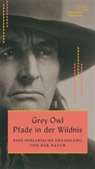 Owl Grey, Grey Owl, Grey Owl - Pfade in der Wildnis