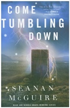 Seanan Mcguire - Come Tumbling Down