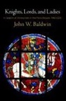 John W Baldwin, John W. Baldwin, John W./ Jordan Baldwin, Ruth Mazo Karras - Knights, Lords, and Ladies