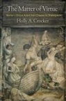 Holly A Crocker, Holly A. Crocker - Matter of Virtue