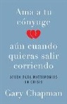 Gary Chapman - AMA a Tu Cónyuge Aun Cuando Quieras Salir Corriendo