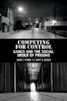 Scott H Decker, Scott H. Decker, Scott H. (Arizona State University) Decker, Decker Scott H., David C Pyrooz, David C. Pyrooz... - Competing for Control