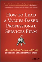 Fran Biderman-Gross, Do Scales, Don Scales, Don Biderman-Gross Scales - How to Lead a Values-Based Professional Services Firm