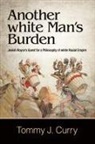Tommy J Curry, Tommy J. Curry - Another White Man''s Burden
