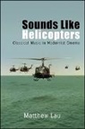 Matthew Lau - Sounds Like Helicopters