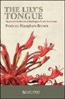 Frances Maughan-brown - The Lily's Tongue