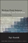 Rajiv Kaushik - Merleau-Ponty Between Philosophy and Symbolism