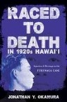 Jonathan Y Okamura, Jonathan Y. Okamura - Raced to Death in 1920s Hawai I