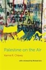 Chavez, Karma R. Chavez, Karma R. (EDT)/ Ezra Chavez, Chavez, Karma R Chavez, Karma R. Chavez - Palestine on the Air