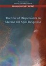 Board on Environmental Studies and Toxic, Board on Environmental Studies and Toxicology, Committee on the Evaluation of the Use of Chemical Dispersants in Oil Spill Response, Division On Earth And Life Studies, National Academies Of Sciences Engineeri, National Academies of Sciences Engineering and Medicine... - The Use of Dispersants in Marine Oil Spill Response