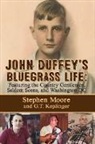 G. T. Keplinger, Stephen Moore - JOHN DUFFEY'S BLUEGRASS LIFE