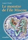 Jacques P. Ouellet, Ouellet-, Anne-Marie Sirois - Le monstre de l ile miscou