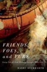 Harry W. Duckworth - Friends, Foes, and Furs: George Nelson's Lake Winnipeg Journals, 1804-1822 Volume 15
