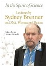 Sydney Brenner, Brenner Sydney, Terrence Sejnowski, Sydney Brenner, Sydney Brenner &amp; Terrence Sejnowski, Terrence Sejnowski - In The Spirit Of Science: Lectures By Sydney Brenner On Dna, Worms And Brains