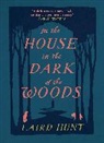 Laird Hunt, Hunt Laird - In the House in the Dark of the Woods