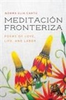 Norma Elia Cantu, Norma Elia Cantú - Meditación Fronteriza