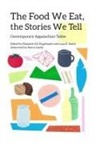 Elizabeth S. D. (EDT)/ Smith Engelhardt, Elizabeth S. D. Engelhardt, Lora E. Smith - The Food We Eat, the Stories We Tell