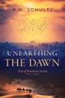 R. M. Schultz - Unearthing the Dawn