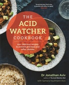 Jonathan Aviv, Samara Kaufmann Aviv - The Acid Watcher Cookbook
