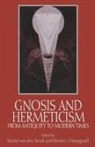 Roelof Van Den Broek, Roelof Van Den Broek, Wouter J Hanegraaff, Wouter J. Hanegraaff - Gnosis and Hermeticism from Antiquity to Modern Times