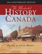 Craig Brown - The Illustrated History of Canada: 25th Anniversary Edition Volume 226