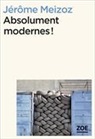 Jérôme Meizoz, Jérôme Meizoz, MEIZOZ JEROME, MEIZOZ Jérôme - Absolument modernes !