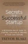 Trevor Blake, Trevor G. Blake - Secrets to a Successful Startup