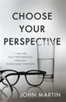 John Martin - Choose Your Perspective