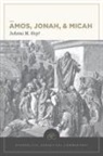 Joanna M Hoyt, Joanna M. Hoyt, William D Barrick, William D. Barrick, H Wayne House, H. Wayne House - Amos, Jonah, & Micah: Evangelical Exegetical Commentary