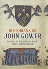Sian Echard, Christopher Fletcher, David Green, Anthony Musson, Stephen Rigby, Sian Echard... - Historians on John Gower